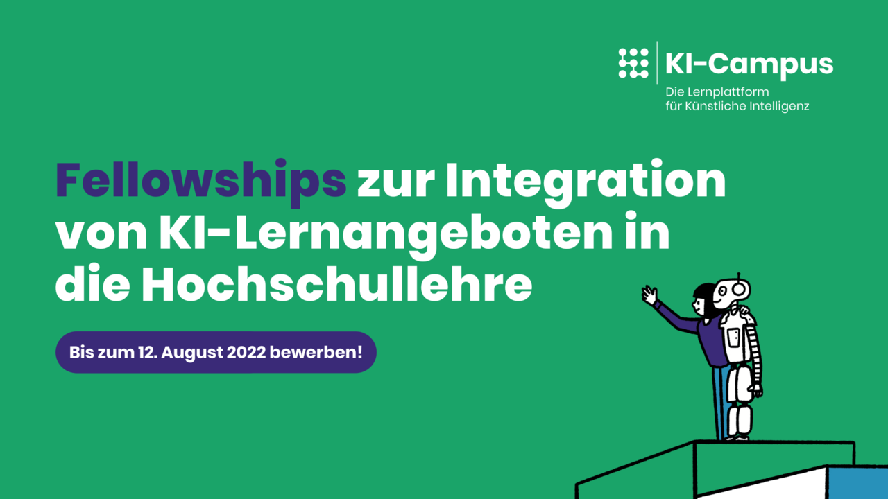 Werbekachel des KI Campus: Fellowships zur Integration von KI-Lernangeboten in die Hochschullehre. Bis zum 12. August 2022 bewerben!